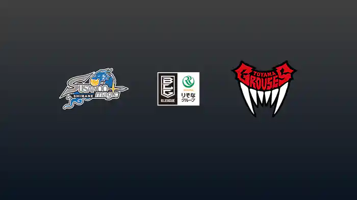 第30節 島根スサノオマジックvs富山グラウジーズ 4/8 [Bリーグ]