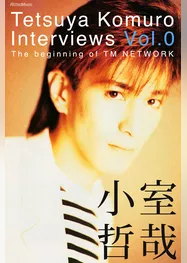 Tetsuya Komuro Interviews Vol.0～The beginning of TM NETWORK