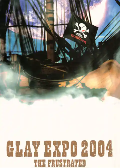 GLAY EXPO 2004 “THE FRUSTRATED”