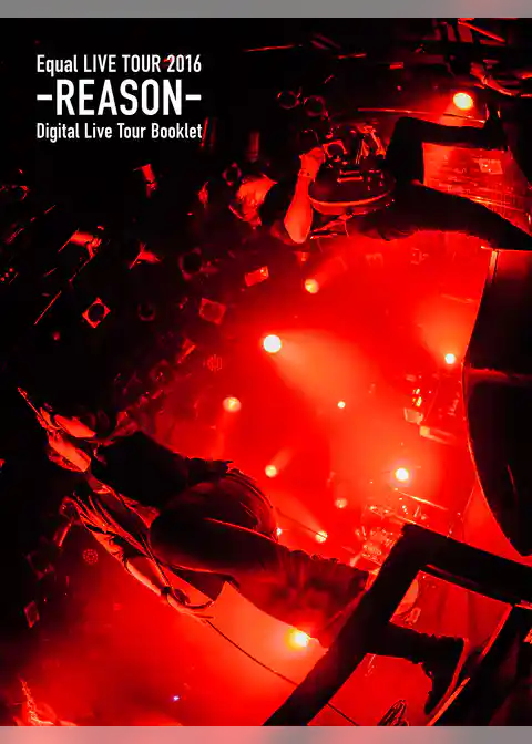 Equal LIVE TOUR 2016 -REASON- Digital Live Tour Booklet Type A