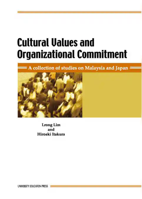 Cultural Values and Organizational Commitment―A collection of studies on Malaysia and Japan―