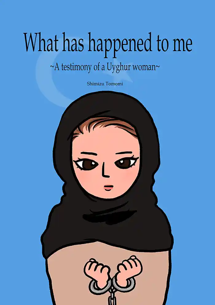 What has happened to me ~A testimony of a Uyghur woman~