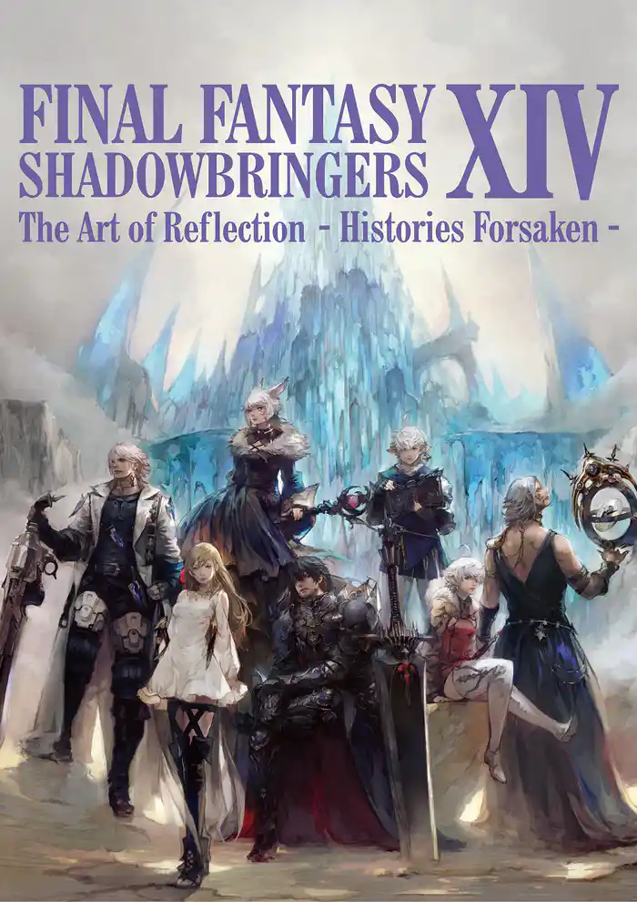 FINAL FANTASY XIV: SHADOWBRINGERS | The Art of Reflection - Histories Forsaken -