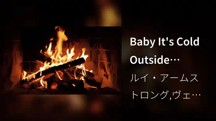 Baby It's Cold Outside (Louis' Official Yule Log)