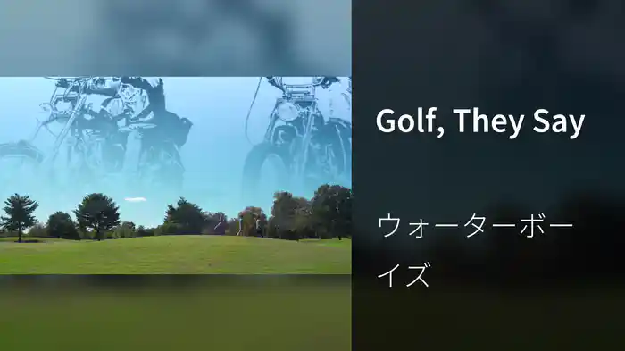 Golf, They Say