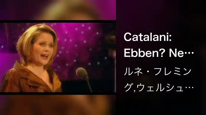 Catalani: Ebben? Ne andro lontana (La Wally)