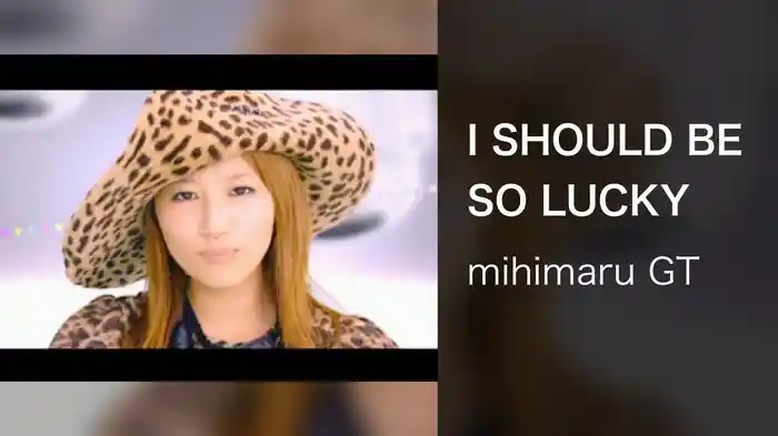 I SHOULD BE SO LUCKY