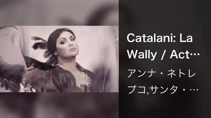 Catalani: La Wally / Act 1, "Ebben? Ne andrò lontana"