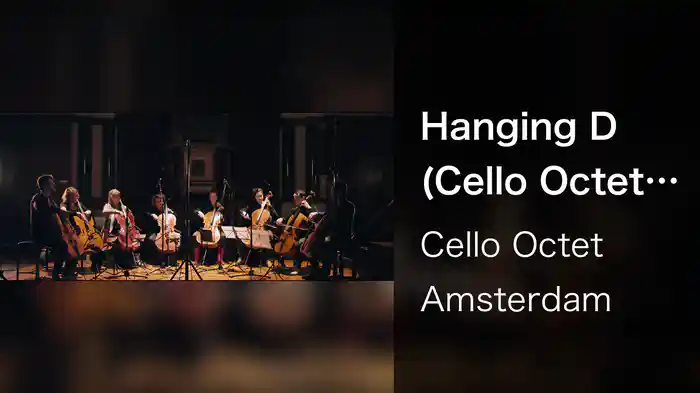 Hanging D (Cello Octet Amsterdam Version)
