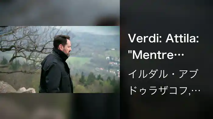 Verdi: Attila: "Mentre gonfiarsi l'anima" / "Raccapriccio!"