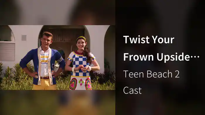 Twist Your Frown Upside Down (From "Teen Beach 2")