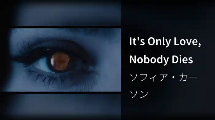 It's Only Love, Nobody Dies
