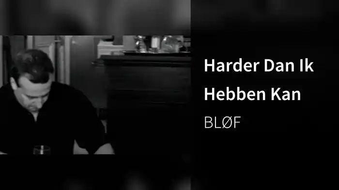 Harder Dan Ik Hebben Kan