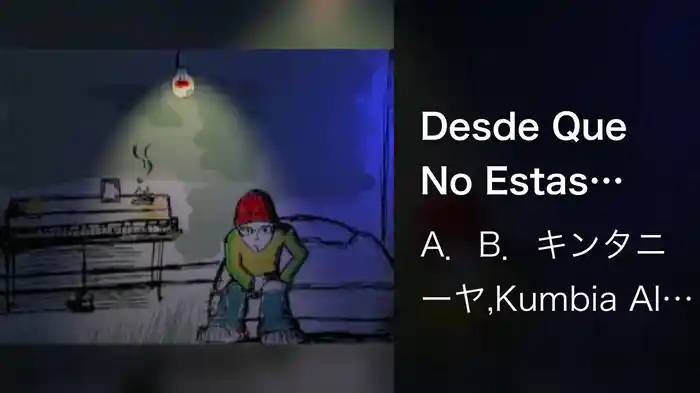 Desde Que No Estas Aqui