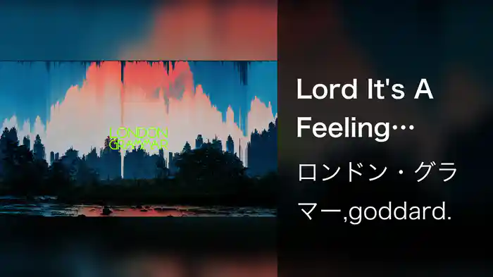Lord It's A Feeling (goddard. Remix / Audio)