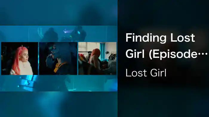 Finding Lost Girl (Episode 1)