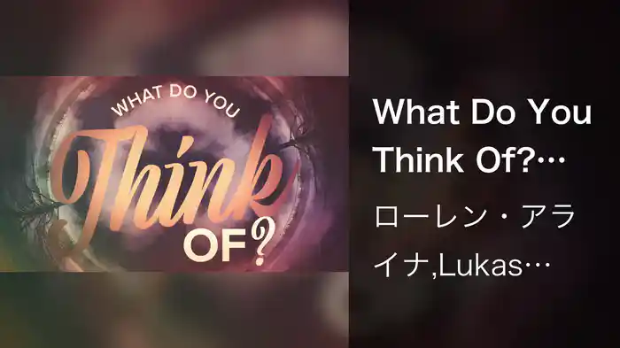 What Do You Think Of? (Lyric Video)