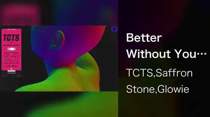 Better Without You (TCTS & Saffron Stone VIP Mix/Visualizer)