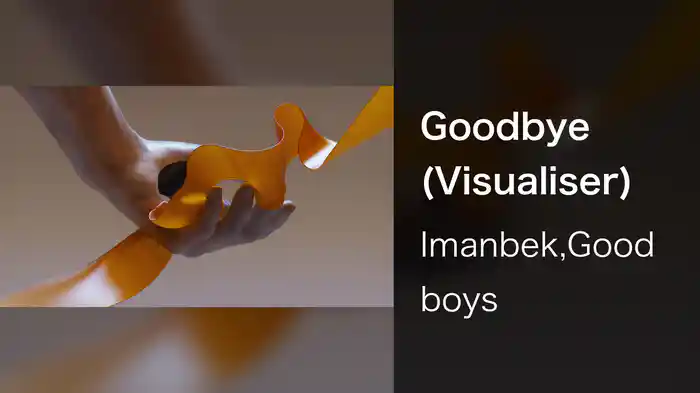 Goodbye (Visualiser)