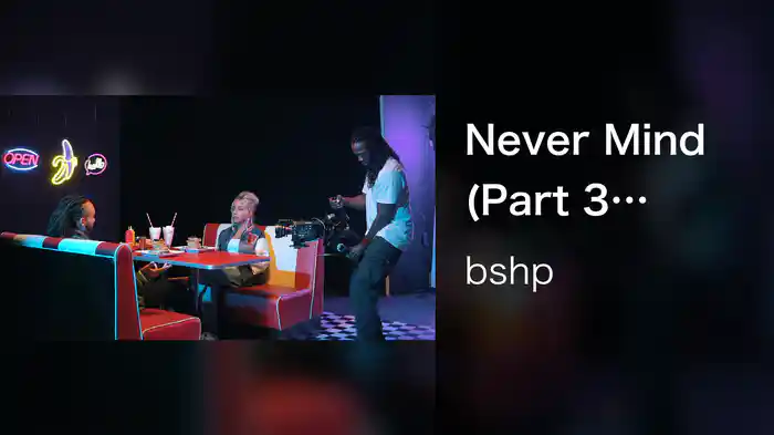 Never Mind (Part 3 #MTVVIDEO)