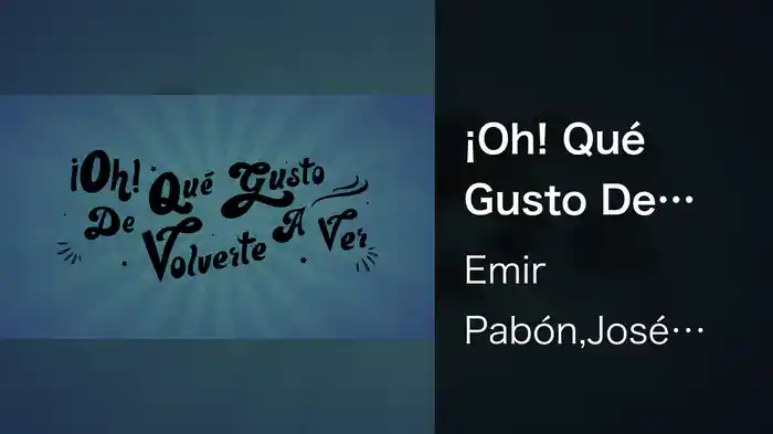 ¡Oh! Qué Gusto De Volverte A Ver (LETRA)