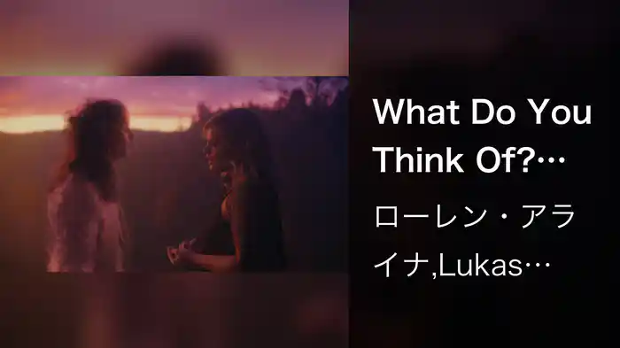 What Do You Think Of? (Behind The Scenes)