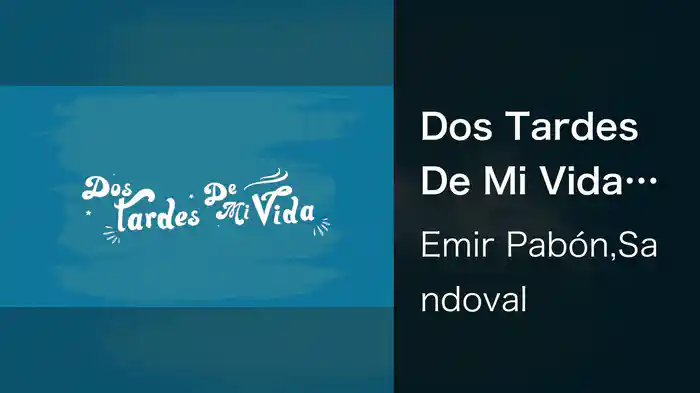 Dos Tardes De Mi Vida (LETRA)