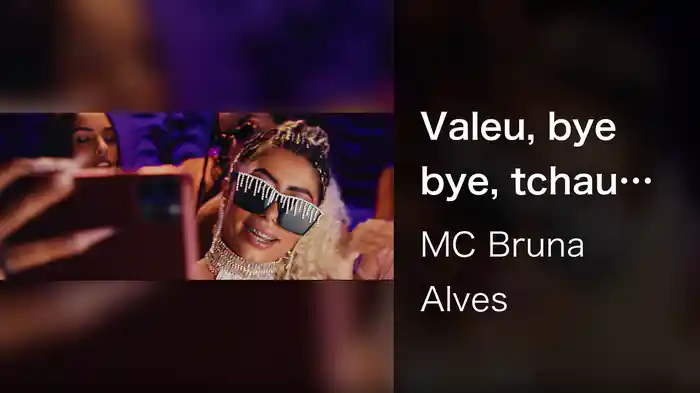 Valeu, bye bye, tchau tchau