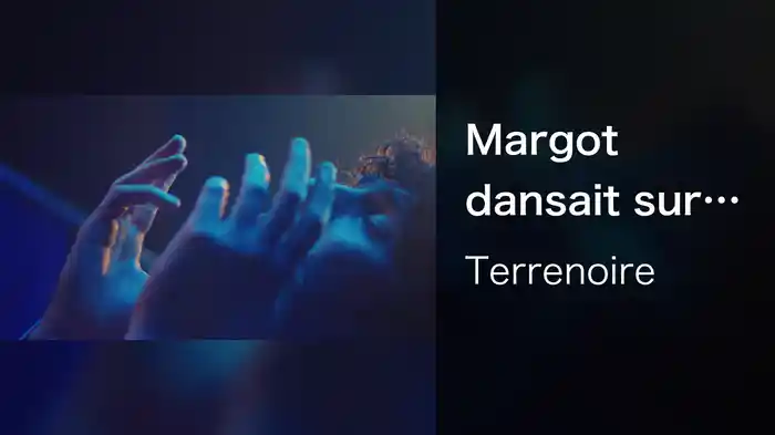 Margot dansait sur moi