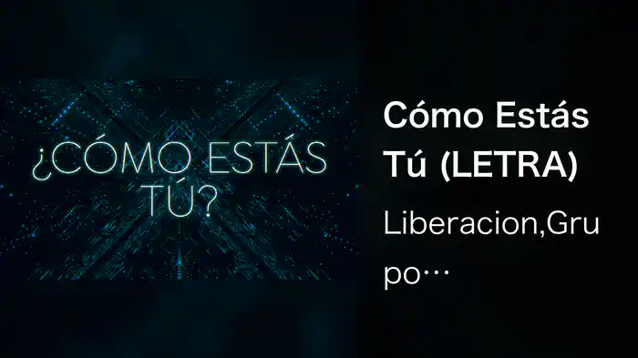 Cómo Estás Tú (LETRA)