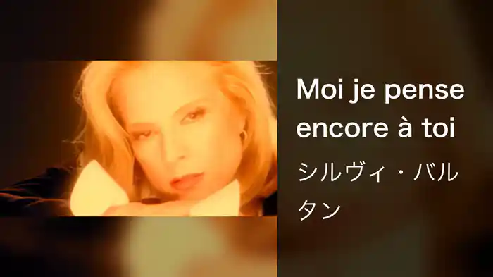 Moi je pense encore à toi