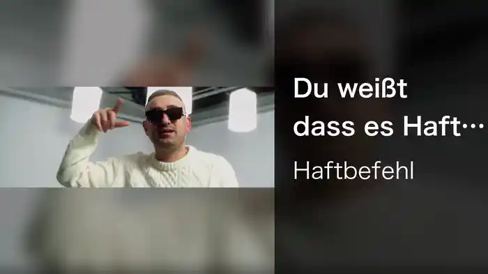 Du weißt dass es Haft ist