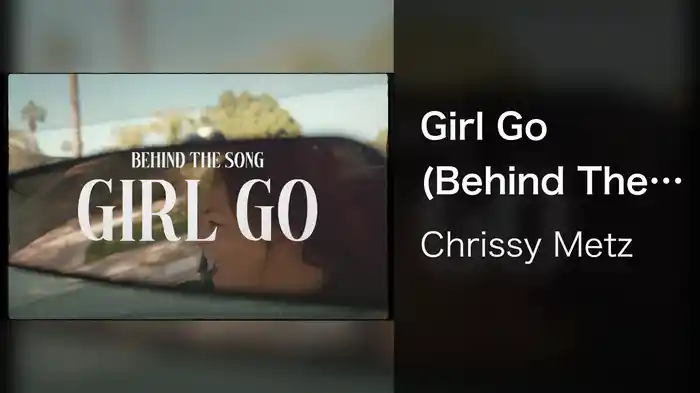 Girl Go (Behind The Song)
