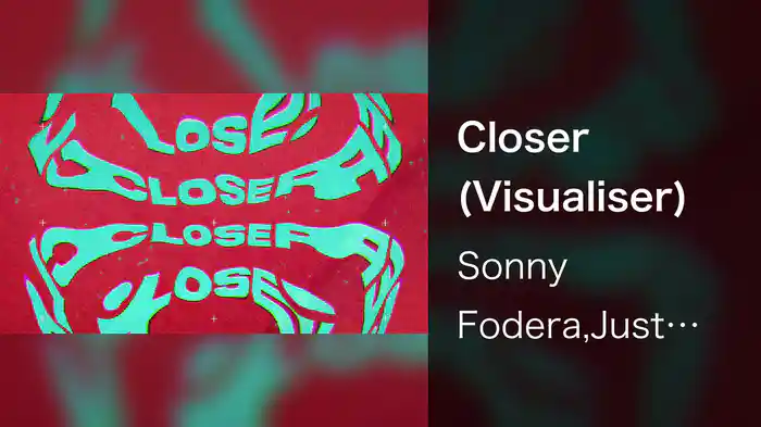 Closer (Visualiser)