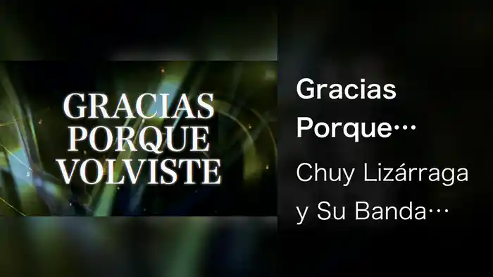 Gracias Porque Volviste (LETRA)