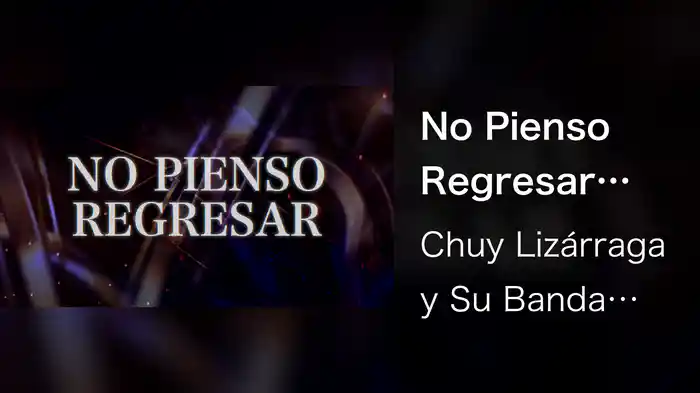No Pienso Regresar (LETRA)