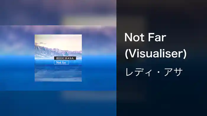 Not Far (Visualiser)