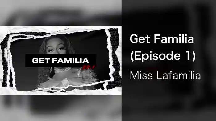 Get Familia (Episode 1)