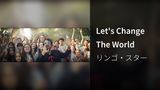 Let's Change The World