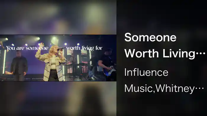 Someone Worth Living For (Lyric Video / Live At Influnece Church, Anaheim Hills, CA / 2020)
