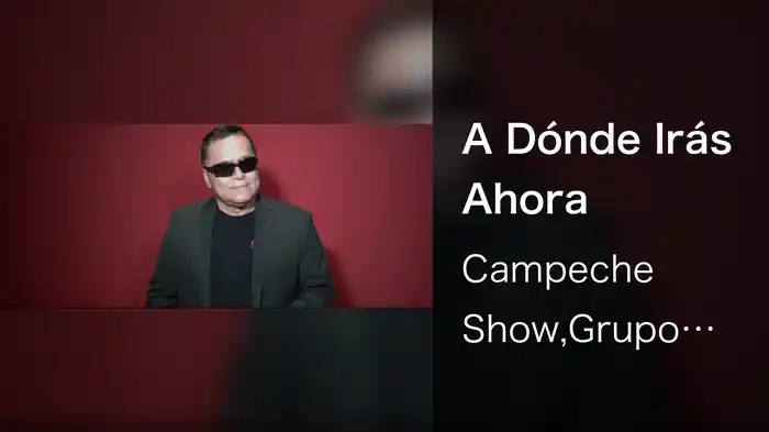 A Dónde Irás Ahora