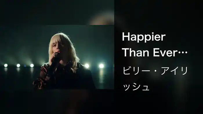 Happier Than Ever (Live From Disney’s Happier Than Ever/A Love Letter to Los Angeles)