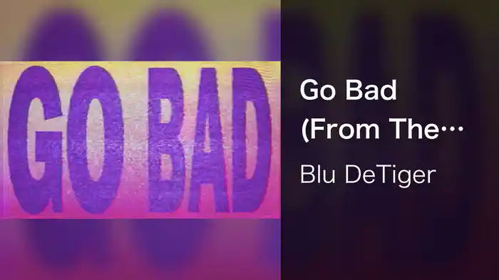 Go Bad (From The Netflix Film “He’s All That" / Lyric Video)
