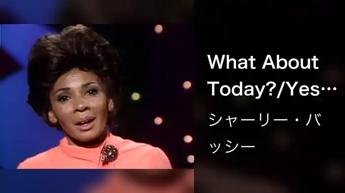 What About Today?/Yesterday When I Was Young/What About Today? (Reprise)