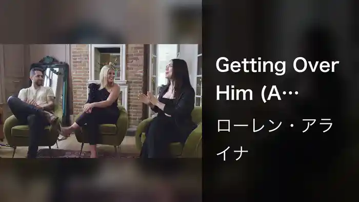 Getting Over Him (A Conversation With The Writers)