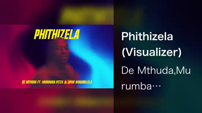 Phithizela (Visualizer)