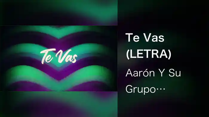 Te Vas (LETRA)