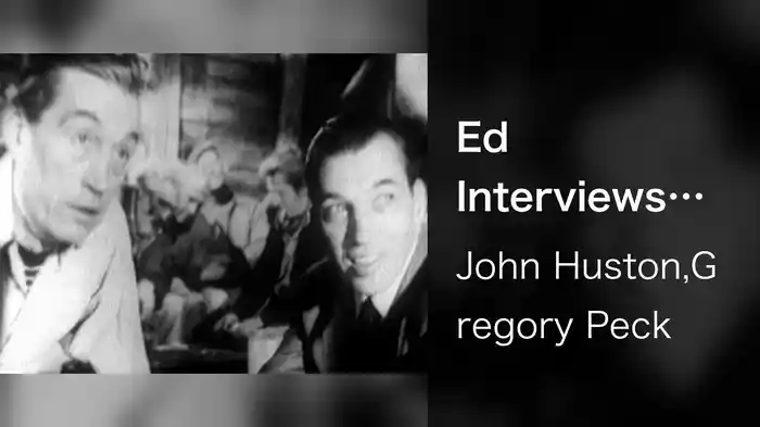 Ed Interviews John Huston & Gregory Peck On The Set Of "Moby Dick" (Live On The Ed Sullivan Show, July 1, 1956)