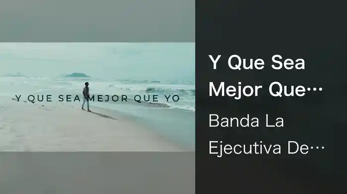 Y Que Sea Mejor Que Yo (LETRA)
