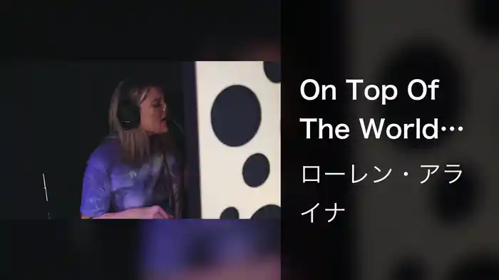 On Top Of The World (Story Behind The Song)